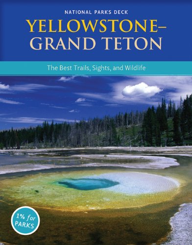 Yellowstone & Grand Teton National Parks Deck: The Best Day Trails, Sights, and Wildlife,Used