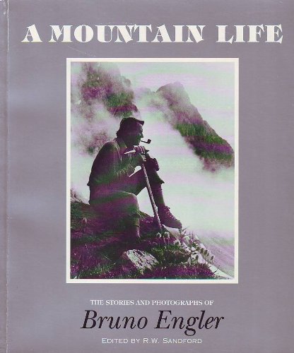 A Mountain Life: The Stories and Photographs of Bruno Engler,Used