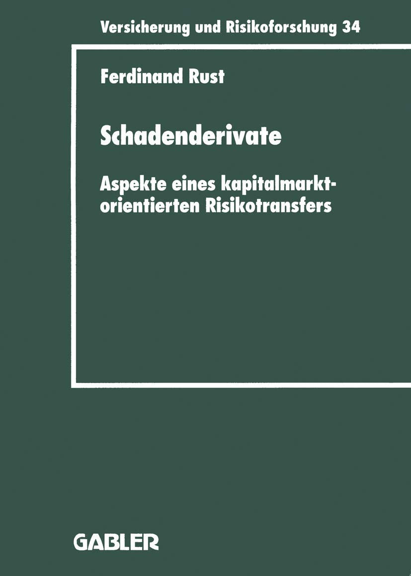 Schadenderivate: Aspekte eines kapitalmarktorientierten Risikotransfers (Versicherung und Risikoforschung, 34) (German Edition),Used