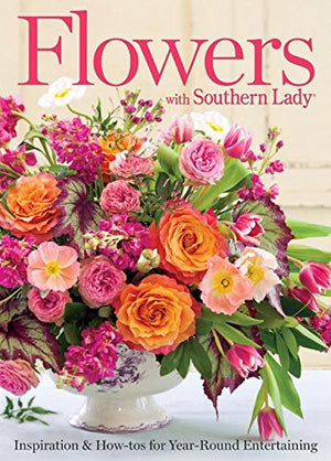 Flowers with Southern Lady: Inspiration & Howtos for YearRound Entertaining,Used