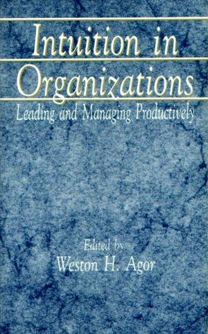 Intuition in Organizations: Leading and Managing Productively,Used