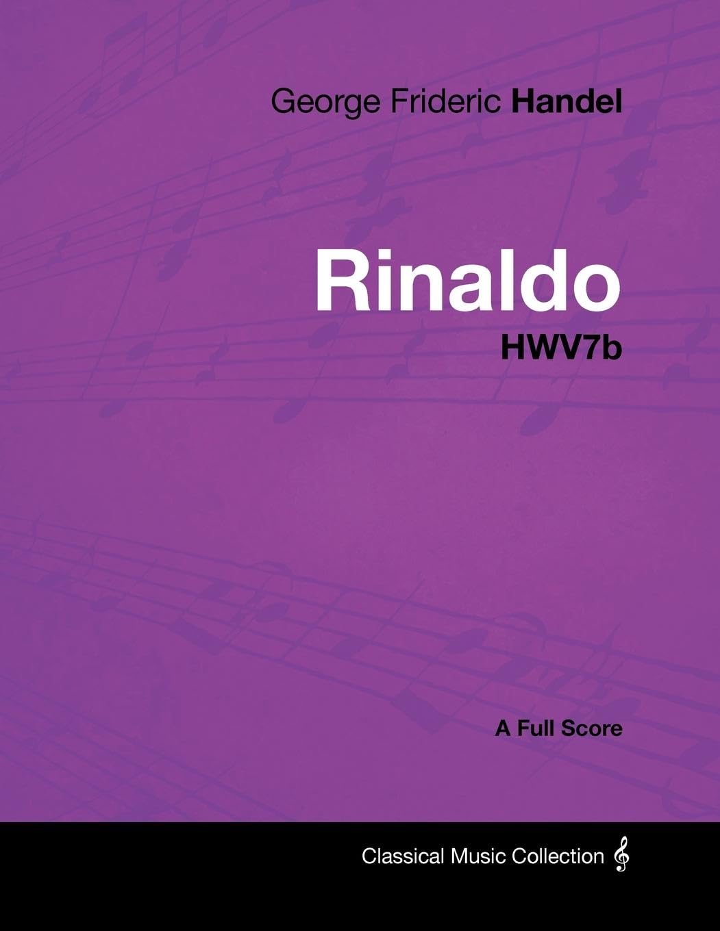 George Frideric Handel  Rinaldo  Hwv7B  A Full Score,Used