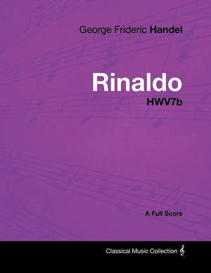 George Frideric Handel  Rinaldo  Hwv7B  A Full Score,Used