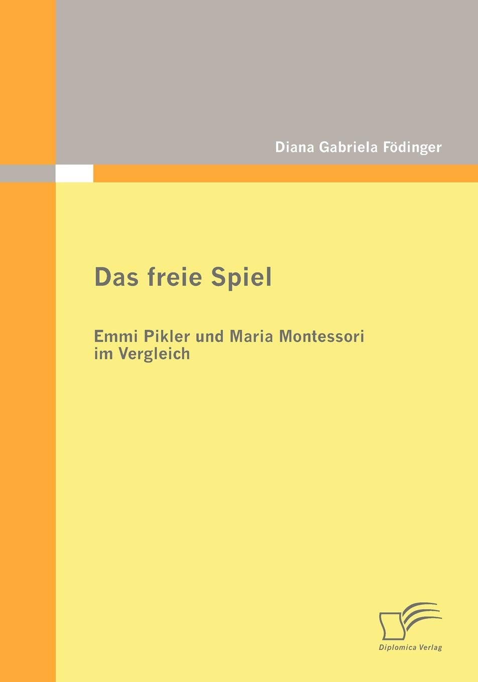 Das freie Spiel: Emmi Pikler und Maria Montessori im Vergleich (German Edition),Used