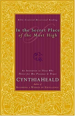 In The Secret Place Of The Most High An Invitation To Those Who Thirst For His Presence And Power,Used