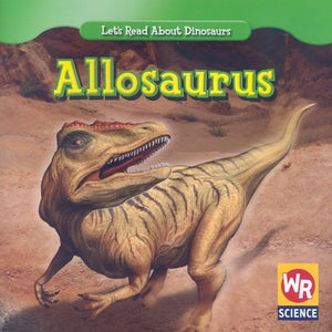 Allosaurus (Let'S Read About Dinosaurs),New