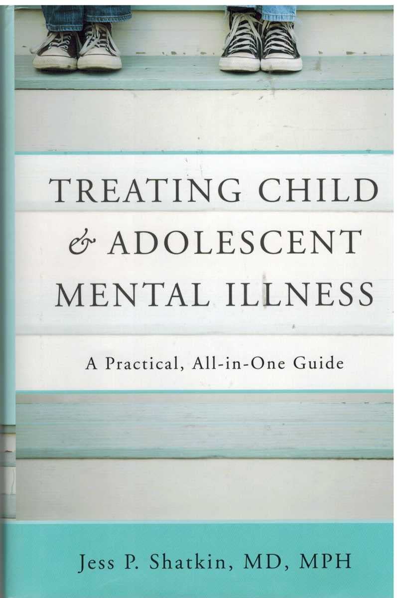 Treating Child & Adolescent Mental Illness: A Practical, AllinOne Guide,New