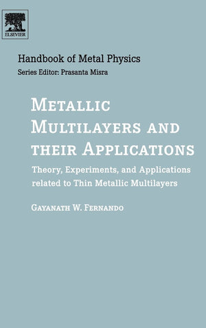 Metallic Multilayers And Their Applications: Theory, Experiments, And Applications Related To Thin Metallic Multilayers (Volume