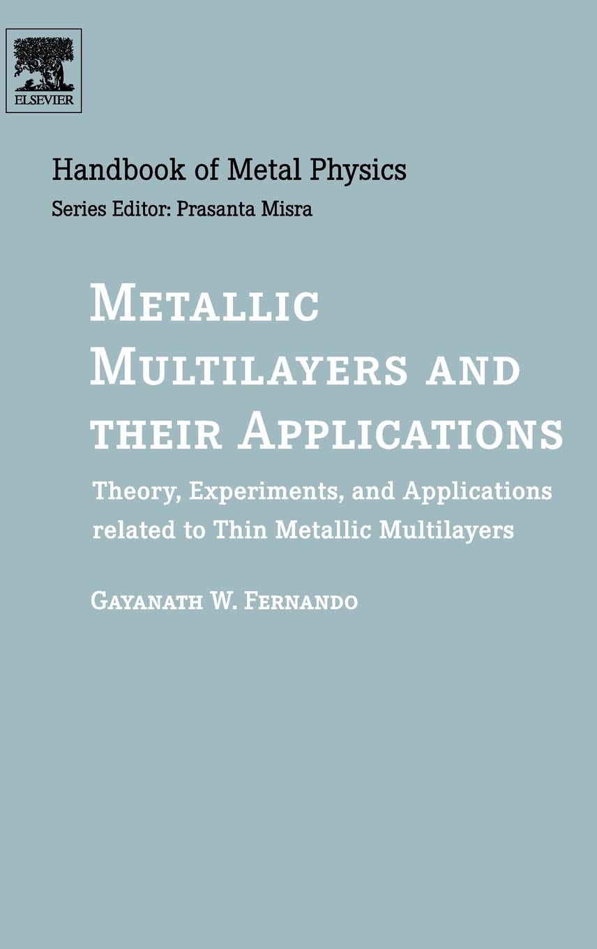 Metallic Multilayers And Their Applications: Theory, Experiments, And Applications Related To Thin Metallic Multilayers (Volume