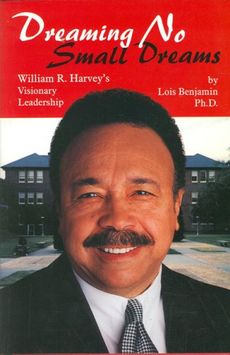 Dreaming No Small Dreams: William R. Harvey's Visionary Leadership,Used