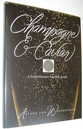 Champagne & Caviar: A Connoisseur's Survival Guide,Used