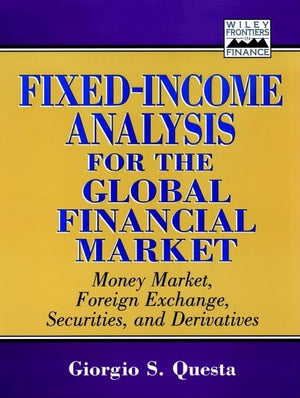 Fixed Income Analysis for the Global Financial Market: Money Market, Foreign Exchange, Securities, and Derivatives,Used