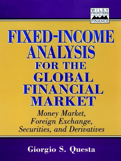 Fixed Income Analysis for the Global Financial Market: Money Market, Foreign Exchange, Securities, and Derivatives,Used