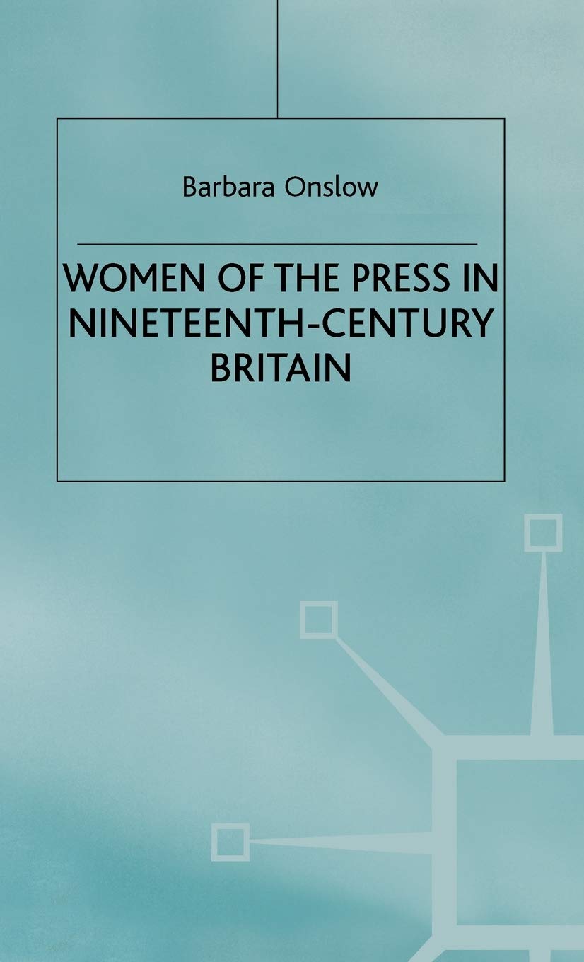 Women of the Press in NineteenthCentury Britain,Used