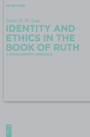 Identity and Ethics in the Book of Ruth: A Social Identity Approach (Beihefte zur Zeitschrift fr die alttestamentliche Wissensch,Used
