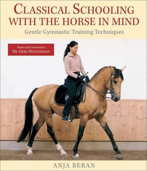 Classical Schooling With The Horse In Mind: Gentle Gymnastic Training Techniques