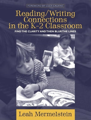 Reading/Writing Connections In The K2 Classroom: Find The Clarity And Then Blur The Lines