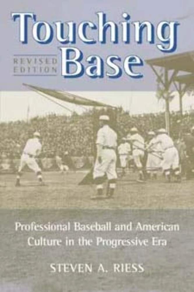 Touching Base: Professional Baseball and American Culture in the Progressive Era (Sport and Society),Used