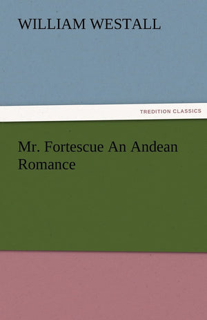 Mr. Fortescue An Andean Romance,Used