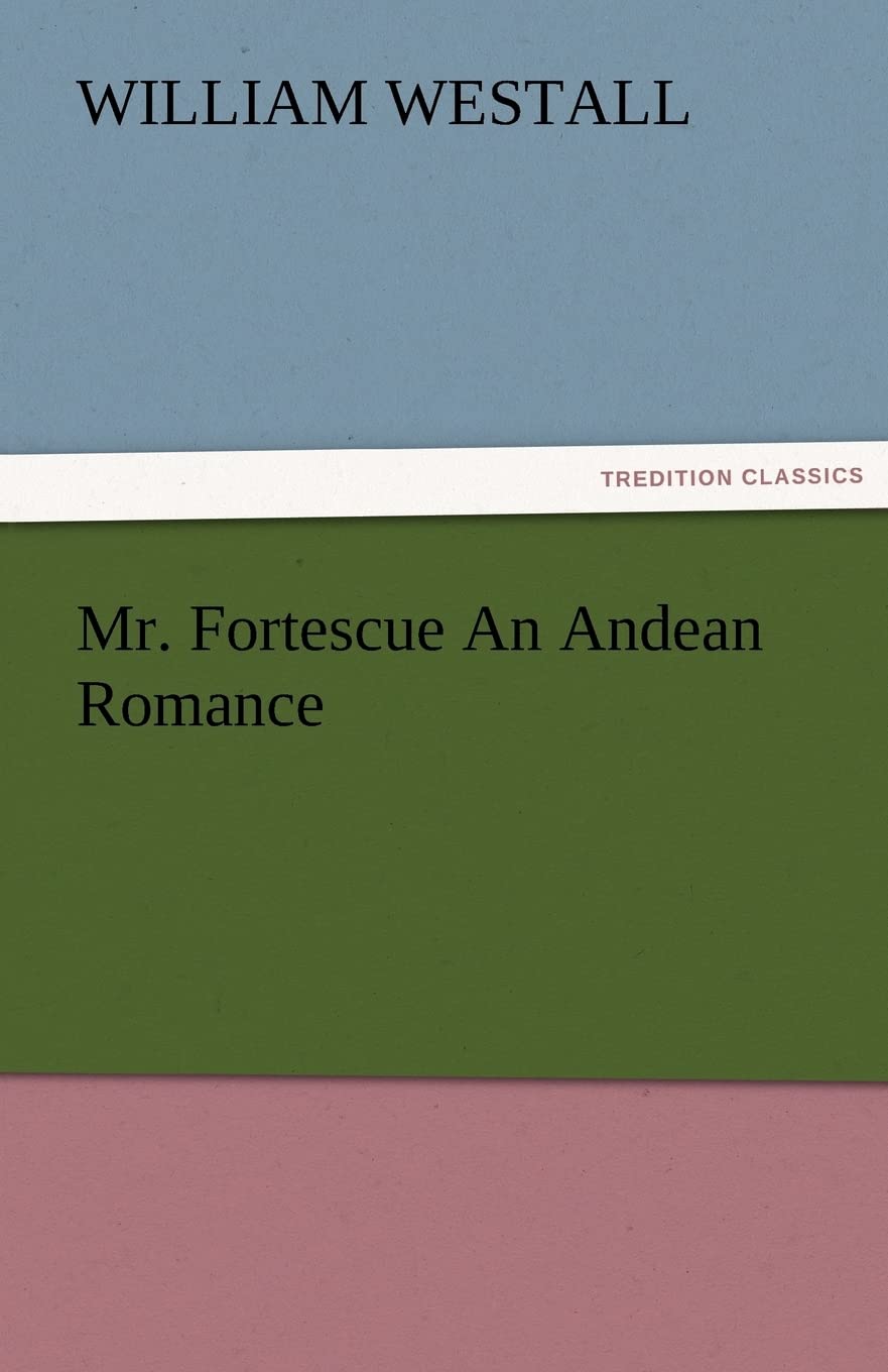 Mr. Fortescue An Andean Romance,Used