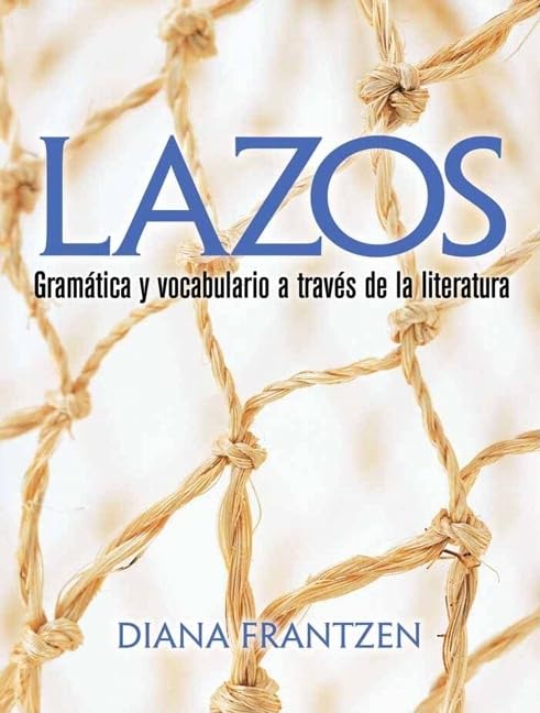Lazos: Gramtica Y Vocabulario A Travs De La Literatura