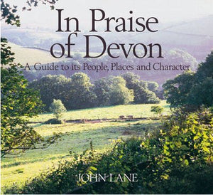 In Praise of Devon: A Guide to Its People, Places and Character,Used