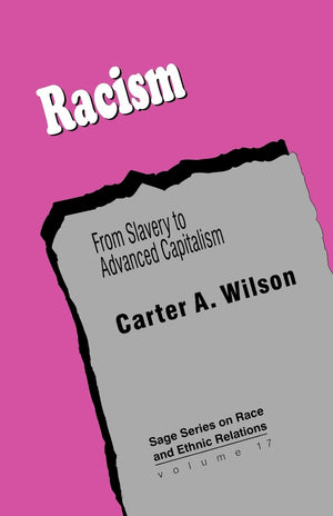 Racism: From Slavery to Advanced Capitalism (SAGE Series on Race and Ethnic Relations),New