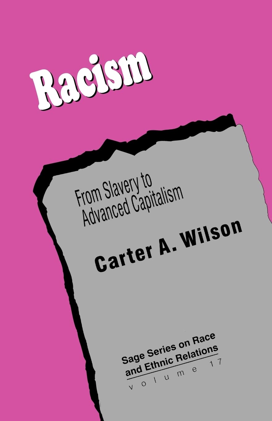 Racism: From Slavery to Advanced Capitalism (SAGE Series on Race and Ethnic Relations),New