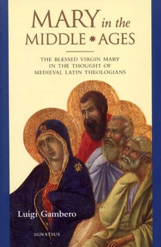 Mary In The Middle Ages: The Blessed Virgin Mary In The Thought Of Medieval Latin Theologians,Used