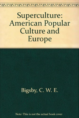Superculture: American Popular Culture and Europe,Used