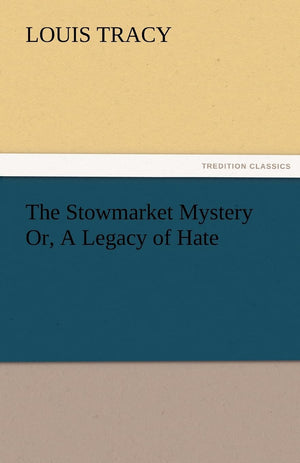 The Stowmarket Mystery Or, A Legacy of Hate,Used
