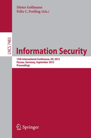 Information Security: 15th International Conference, ISC 2012, Passau, Germany, September 1921, 2012, Proceedings (Security and,Used