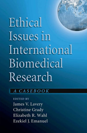 Ethical Issues in International Biomedical Research: A Casebook,New
