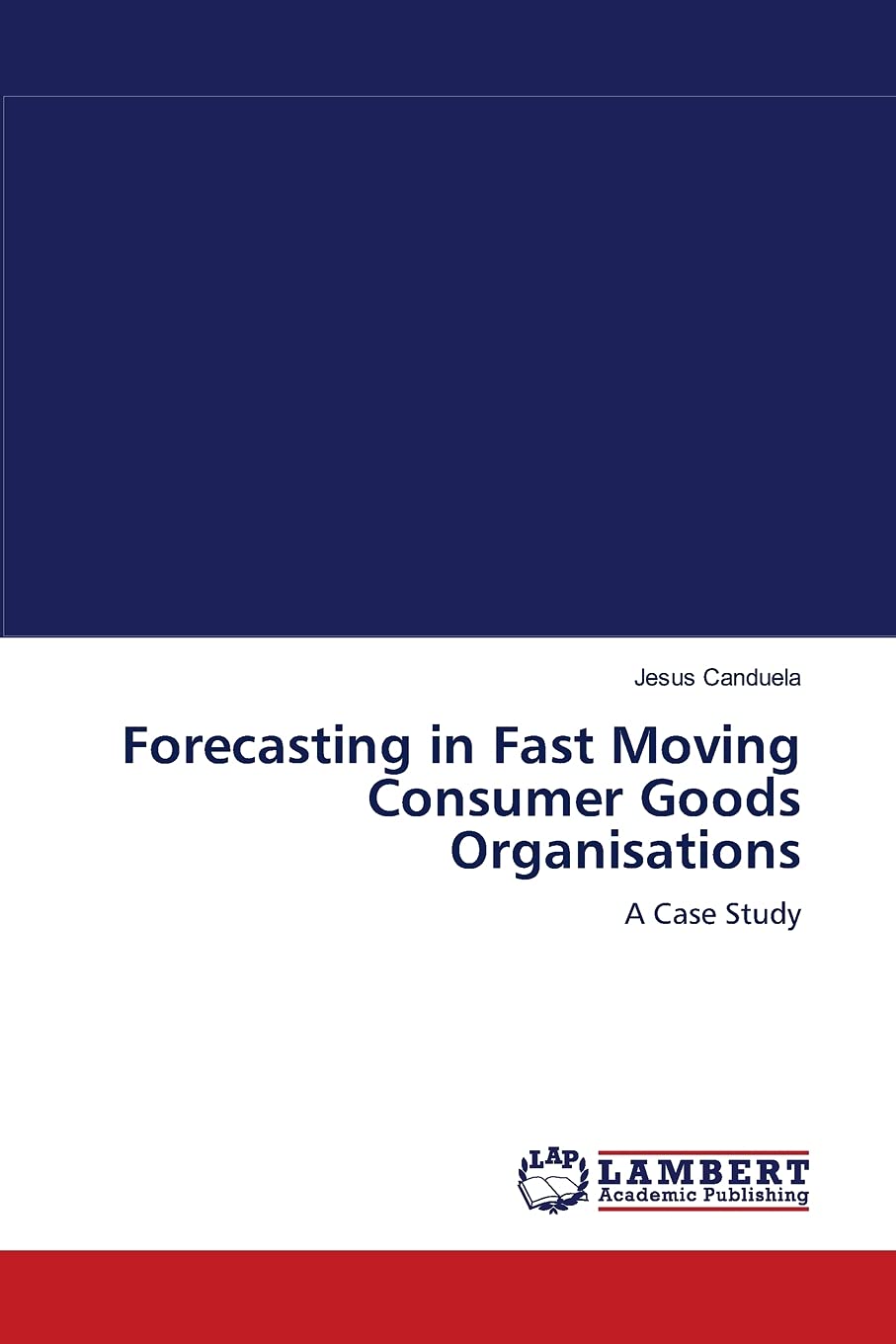 Forecasting in Fast Moving Consumer Goods Organisations: A Case Study,Used
