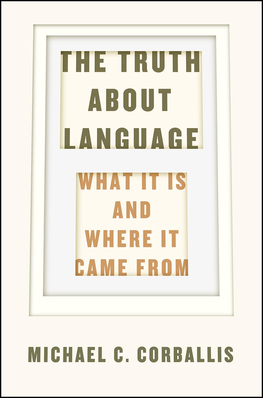 The Truth About Language: What It Is And Where It Came From