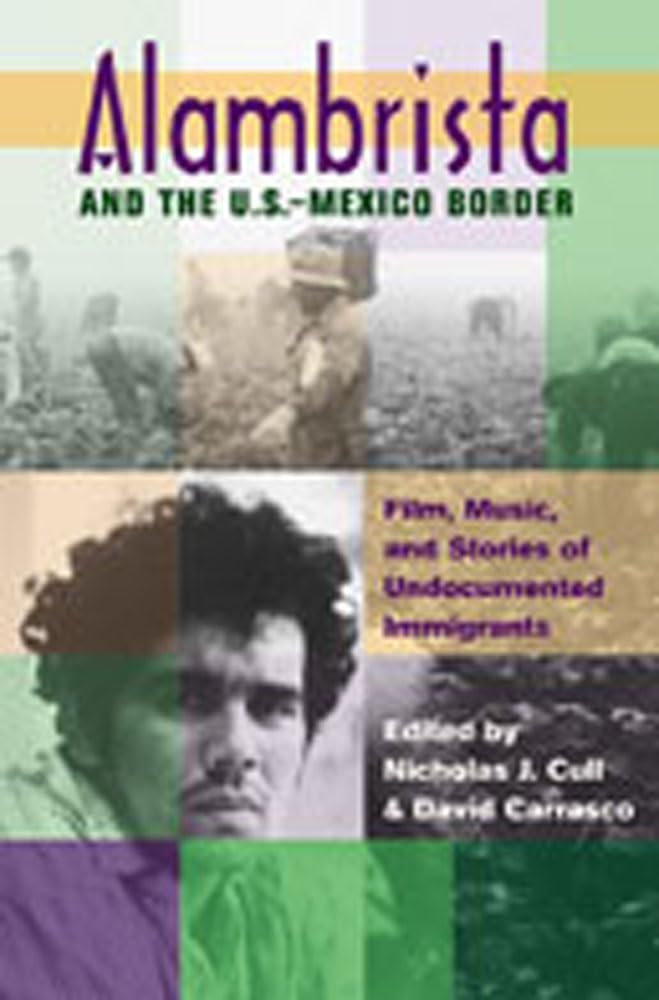 Alambrista and the U.S.Mexico Border: Film, Music, and Stories of Undocumented Immigrants,Used