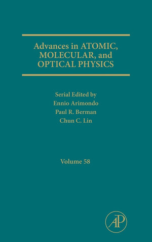 Advances in Atomic, Molecular, and Optical Physics (Volume 58),Used