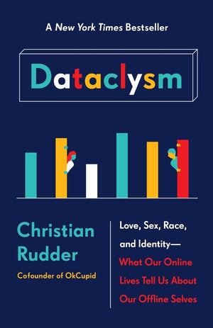 Dataclysm: Love, Sex, Race, and IdentityWhat Our Online Lives Tell Us about Our Offline Selves,Used
