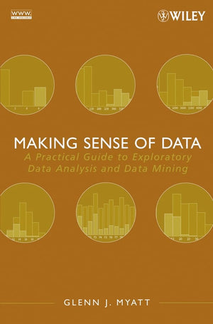 Making Sense Of Data: A Practical Guide To Exploratory Data Analysis And Data Mining,New