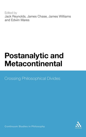 Postanalytic And Metacontinental: Crossing Philosophical Divides (Continuum Studies In Philosophy, 51),Used