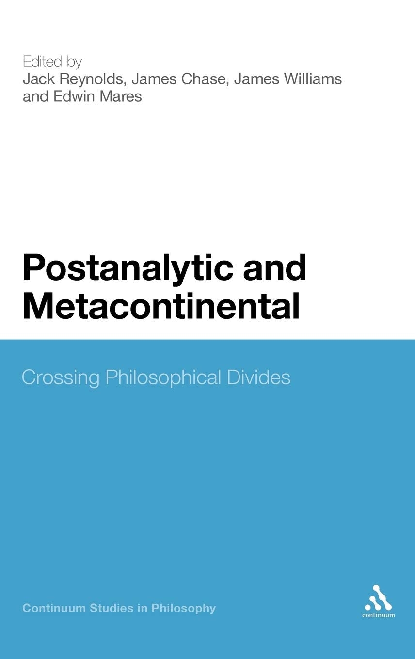 Postanalytic And Metacontinental: Crossing Philosophical Divides (Continuum Studies In Philosophy, 51),Used
