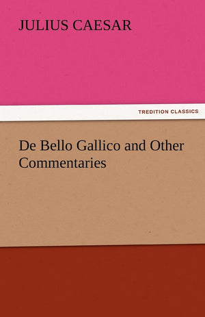 de Bello Gallico and Other Commentaries,Used