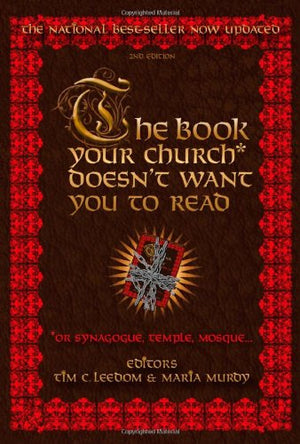 The Book Your Church* Doesn't Want You to Read: *(Or Synagogue, Temple, Mosque...),New
