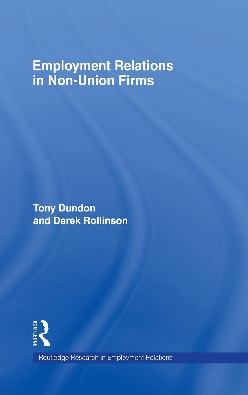 Employment Relations In Nonunion Firms (Routledge Research In Employment Relations),Used