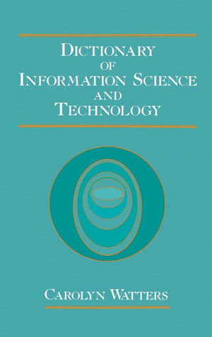 Dictionary Of Information Science And Technology