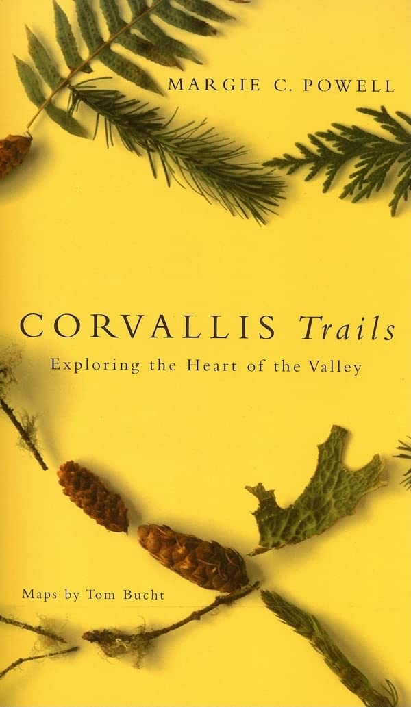 Corvallis Trails: Exploring The Heart Of The Valley,New