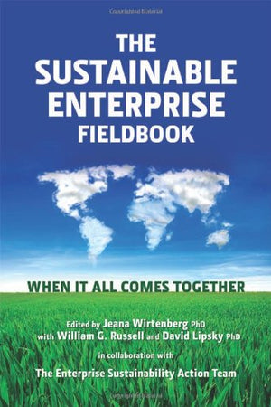 The Sustainable Enterprise Fieldbook: When It All Comes Together,Used