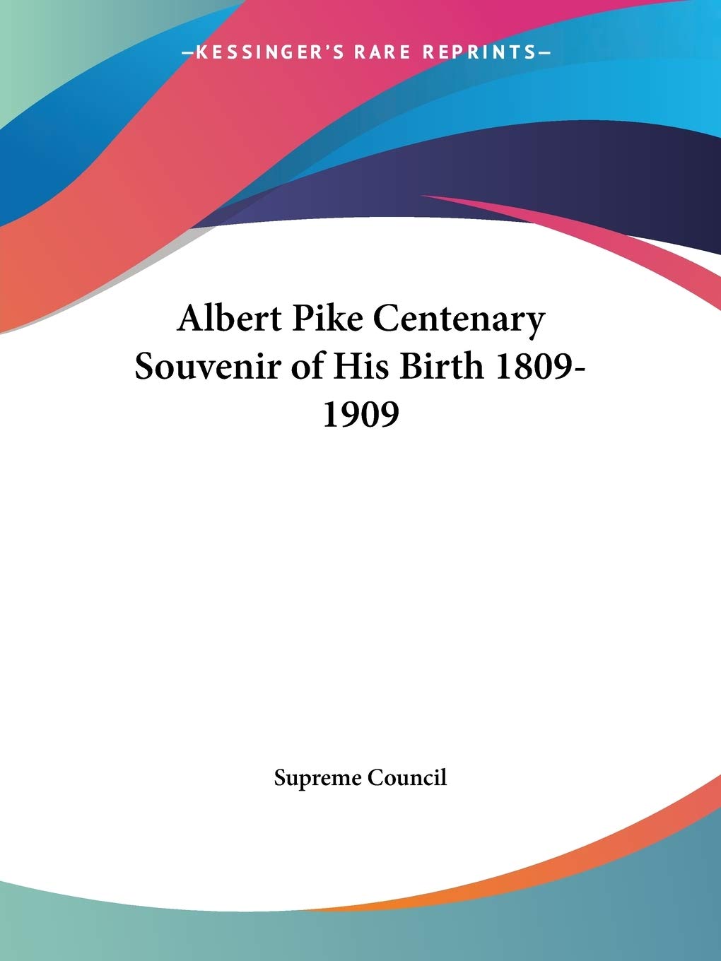 Albert Pike Centenary Souvenir of His Birth 18091909,Used