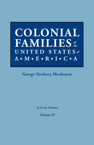 Colonial Families of the United States of America. in Seven Volumes. Volume IV,Used