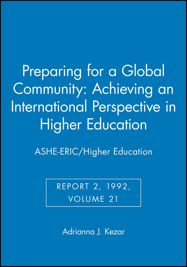 Preparing for a Global Community: Achieving an International Perspective in Higher Education: ASHEERIC Higher Education Report ,Used